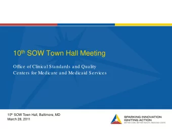 10 th SOW Town Hall Meeting  Office of Clinical Standards and Quality  Centers for Medicare and