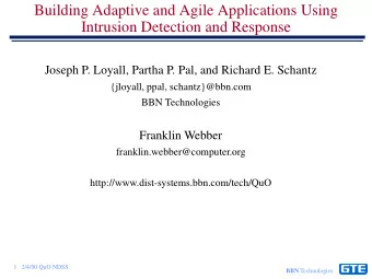 Building Adaptive and Agile Applications Using  Intrusion Detection and Response  Joseph P. Loyall,