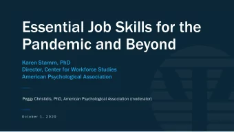 Essential Job Skills for the  Pandemic and Beyond  Karen Stamm, PhD  Director, Center for Workforce