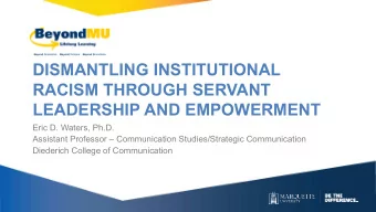 DISMANTLING INSTITUTIONAL  RACISM THROUGH SERVANT  CLICK TO EDIT MASTER TITLE STYLE  LEADERSHIP AND