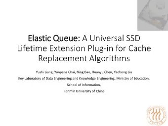 Lifetime Extension Plug-in for Cache  Replacement Algorithms  Yushi Liang, Yunpeng Chai, Ning Bao,