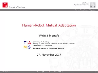 Human-Robot Mutual Adaptation  Waleed Mustafa  University of Hamburg  Faculty of Mathematics,