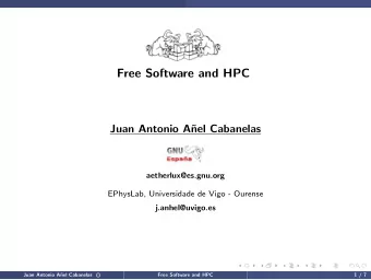 Free Software and HPC  Free Software and HPC  Juan Antonio A  nel Cabanelas  aetherlux@es.gnu.org