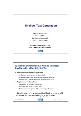Shallow Text Generation  Stephan Busemann  DFKI GmbH  Stuhlsatzenhausweg 3  D-66123 Saarbrcken