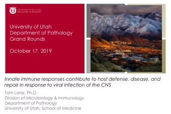 University of Utah  Department of Pathology  Grand Rounds  October 17, 2019  Innate immune