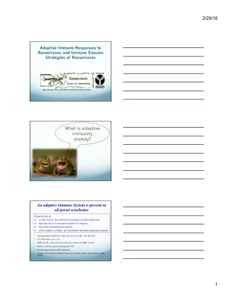 2/29/16  Adaptive Immune Responses to  Ranaviruses and Immune Evasion  Strategies of Ranaviruses