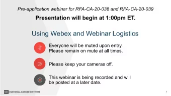 Using Webex and Webinar Logistics  Everyone will be muted upon entry.  Please remain on mute at all