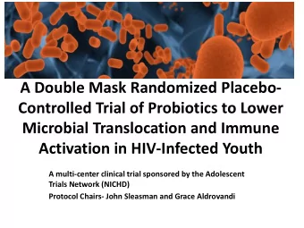 A Double Mask Randomized Placebo-  Controlled Trial of Probiotics to Lower  Microbial Translocation