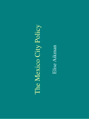 The Mexico City Policy  Elise Aikman  Thesis:  The United States government has the  duty to