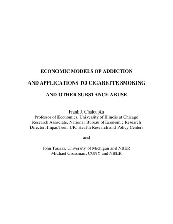 ECONOMIC MODELS OF ADDICTION  AND APPLICATIONS TO CIGARETTE SMOKING  AND OTHER SUBSTANCE ABUSE