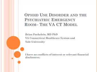 R OOM  T HE VA CT M ODEL  Brian Fuehrlein, MD PhD  VA Connecticut Healthcare System and  Yale