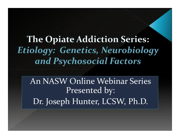 an nasw online webinar series presented by dr joseph