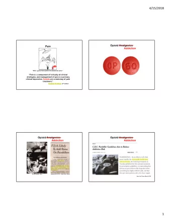 4/15/2018  Opioid Analgesics  Pain  Addiction  LO  Well, I guess that explains the abdominal