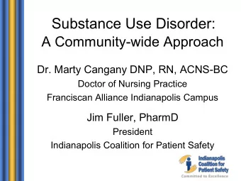 Substance Use Disorder:  A Community-wide Approach  Dr. Marty Cangany DNP, RN, ACNS-BC  Doctor of