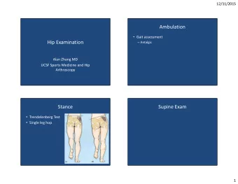 Ambulation  Gait assessment  Antalgic  Hip Examination  Alan Zhang MD  UCSF Sports Medicine