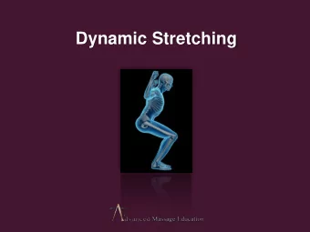 Dynamic Stretching  According to the Mayo Clinic, the top five benefits of stretching include :