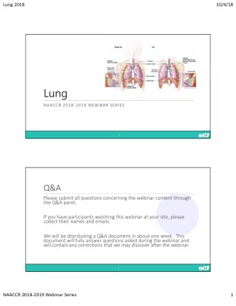 Lung  NAACCR 20182019 WEBINAR SERIES  1  Q&amp;A  Please submit all questions concerning the