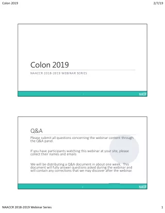 Colon 2019  NAACCR 20182019 WEBINAR SERIES  1  Q&amp;A  Please submit all questions concerning