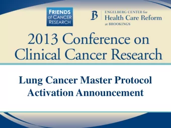 Lung Cancer Master Protocol  Activation Announcement  Jeff Allen, PhD  Friends of Cancer Research