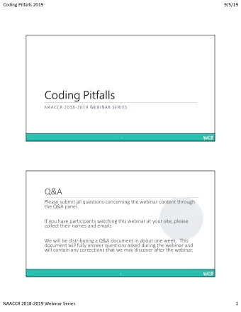 Coding Pitfalls  NAACCR 20182019 WEBINAR SERIES  1  Q&amp;A  Please submit all questions