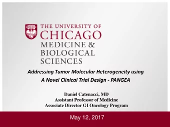 Addressing Tumor Molecular Heterogeneity using A Novel Clinical Trial Design - PANGEA  Daniel