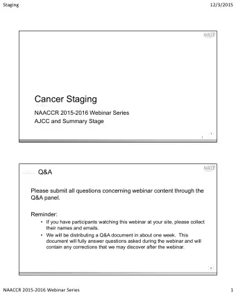 Cancer Staging  NAACCR 2015-2016 Webinar Series  AJCC and Summary Stage  1  1  Q&amp;A  Please