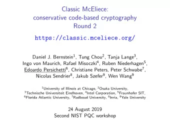 Classic McEliece:  conservative code-based cryptography  Round 2  https://classic.mceliece.org/