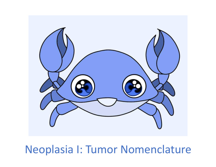 [PPT] - Neoplasia I: Tumor Nomenclature Tumor Nomenclature Lecture ...