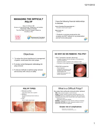 MANAGING THE DIFFICULT  I have the following financial relationships  POLYP  to disclose:  Steve H.