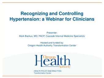 Recognizing and Controlling  Hypertension: a Webinar for Clinicians  Presenter:  Mark Backus, MD,