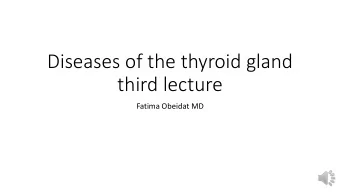 Diseases of the thyroid gland  third lecture  Fatima Obeidat MD  Increased thyroid hormone=