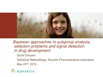 David Ohlssen Statistical Methodology, Novartis Pharmaceutical corporation May 22 nd 2013