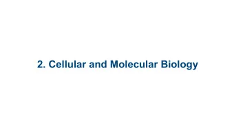 2. Cellular and Molecular Biology  2.1 Cell Structure  2.2 Transport Across  Cell Membranes  2.3