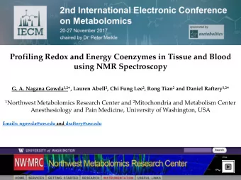 Profiling Redox and Energy Coenzymes in Tissue and Blood  using NMR Spectroscopy G. A. Nagana Gowda