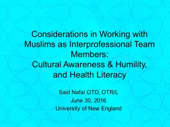 Considerations in Working with  Muslims as Interprofessional Team  Members:  Cultural Awareness
