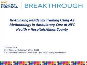 Re-thinking Residency Training Using A3  Methodology in Ambulatory Care at NYC  Health +