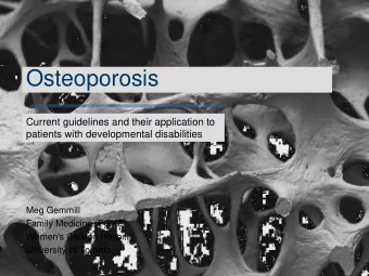 Osteoporosis  Current guidelines and their application to  patients with developmental disabilities