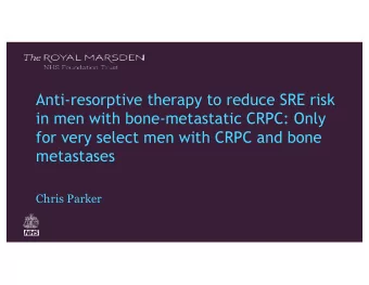 Anti-resorptive therapy to reduce SRE risk  in men with bone-metastatic CRPC: Only  for very select