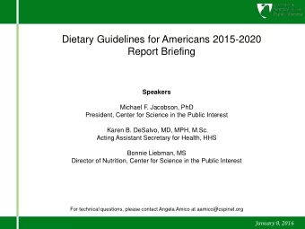 Dietary Guidelines for Americans 2015-2020  Report Briefing  Speakers  Michael F. Jacobson, PhD