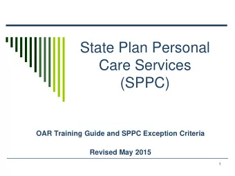 State Plan Personal  Care Services  (SPPC)  OAR Training Guide and SPPC Exception Criteria  Revised