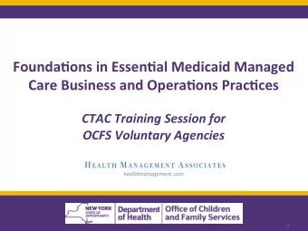 Founda'ons  in  Essen'al  Medicaid  Managed   Care  Business  and