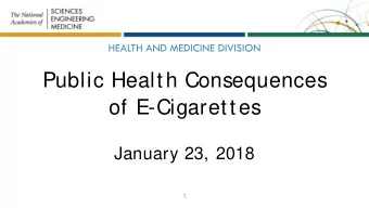 Public Health Consequences  of E-Cigarettes  January 23, 2018  1  2  Committee  David L. Eaton