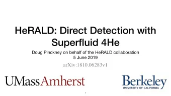 HeRALD: Direct Detection with  Superfluid 4He Doug Pinckney on behalf of the HeRALD collaboration