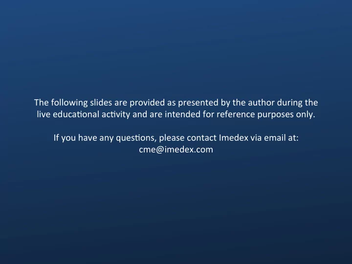 the following slides are provided as presented by the