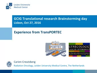 GCIG Translational research Brainstorming day  Lisbon, Oct 27, 2016  Experience from TransPORTEC