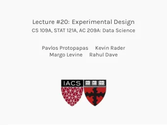 Lecture #20: Experimental Design  CS 109A, STAT 121A, AC 209A: Data Science  Pavlos Protopapas