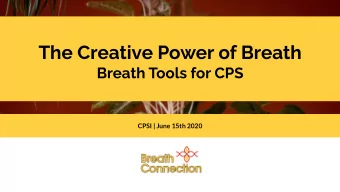 The Creative Power of Breath  Breath Tools for CPS  CPSI | June 15th 2020  Practice 1: REFRESH