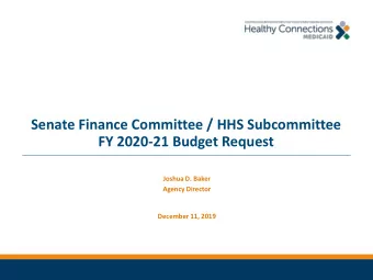 FY 2020-21 Budget Request  Joshua D. Baker  Agency Director  December 11, 2019  FY 2018-19 Year-End