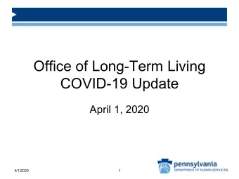 Office of Long-Term Living  COVID-19 Update  April 1, 2020  4/1/2020  1  Agenda   Long-Term