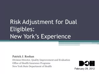 Risk Adjustment for Dual  Eligibles:  New Yorks Experience  Patrick J. Roohan  Division